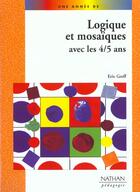 Couverture du livre « Logique et mosaiques avec les 4/5 ans une annee de » de Greff/Jenger-Dufayet aux éditions Nathan