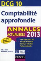 Couverture du livre « DCG 10 ; comptabilité approfondie ; annales actualisées (édition 2013) » de Robert Obert et Marie-Pierre Mairesse aux éditions Dunod