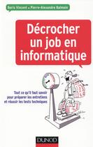 Couverture du livre « Réussir son entretien d'embauche en informatique ; se préparer efficacement et réussir les tests techniques » de Boris Vincent et Pierre-Alexandre Balmain aux éditions Dunod