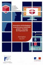 Couverture du livre « Innovations technologiques et peformance industrielle globale : l'exemple de 'l'impression 3D' » de Conseil Economique aux éditions Documentation Francaise