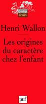 Couverture du livre « Les origines du caractère chez l'enfant (6e édition) » de Henri Wallon aux éditions Puf