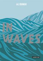 Couverture du livre « In waves (op roman graphique) » de Dungo/Rey/Aj Dungo aux éditions Casterman