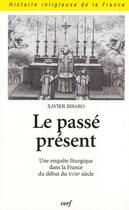 Couverture du livre « Le passé présent » de Xavier Bisaro aux éditions Cerf
