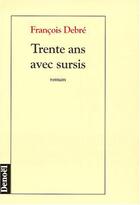 Couverture du livre « Trente ans avec sursis » de Francois Debre aux éditions Denoel