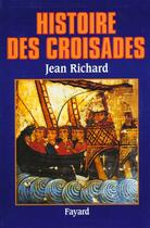 Couverture du livre « Histoire des croisades » de Jean Richard aux éditions Fayard