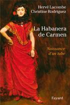 Couverture du livre « La Habanera de Carmen » de Herve Lacombe et Christine Rodriguez aux éditions Fayard