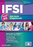 Couverture du livre « IFSI ; les tests d'aptitude ; concours ; 2015 » de Valerie Beal aux éditions Foucher