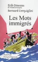 Couverture du livre « Les mots immigrés » de Erik Orsenna et Bernard Cerquiglini aux éditions Stock
