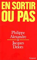 Couverture du livre « En sortir ou pas » de Philippe Alexandre et Delors/Jacques aux éditions Grasset