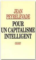 Couverture du livre « Pour un capitalisme intelligent » de Peyrelevade/Jean aux éditions Grasset