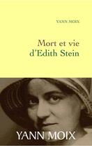 Couverture du livre « Mort et vie d'Edith Stein » de Yann Moix aux éditions Grasset