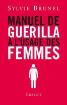 Couverture du livre « Manuel de guérilla à l'usage des femmes » de Brunel-S aux éditions Grasset Et Fasquelle