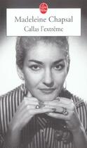 Couverture du livre « Callas l'extreme » de Madeleine Chapsal aux éditions Le Livre De Poche