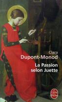 Couverture du livre « La Passion selon Juette » de Clara Dupont-Monod aux éditions Le Livre De Poche