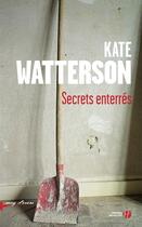 Couverture du livre « Secrets enterrés » de Kate Watterson aux éditions Presses De La Cite