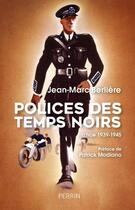 Couverture du livre « Polices des temps noirs ; France ; 1939-1945 » de Jean-Marc Berliere aux éditions Perrin