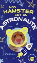 Couverture du livre « Mon hamster est un astronaute » de Dave Lowe aux éditions Pocket Jeunesse