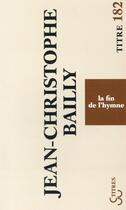 Couverture du livre « La fin de l'hymne » de Jean-Christophe Bailly aux éditions Christian Bourgois
