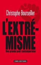 Couverture du livre « L'extrêmisme, enquête sur une grande peur contemporaine » de Bourseiller Christophe aux éditions Cnrs Editions