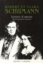 Couverture du livre « Lettres d'amour » de Robert Schumann et Clara Schumann aux éditions Buchet Chastel