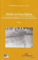 Couverture du livre « Histoire du Fouta-Djallon t.2 ; la pénétration européenne et l'occupation française » de Thierno Mamadou Bah aux éditions L'harmattan