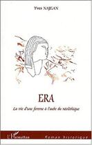 Couverture du livre « Era ; la vie d'une femme à l'aube du néolithique » de Yves Najean aux éditions Editions L'harmattan