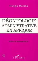 Couverture du livre « Déontologie administrative en Afrique » de Hongla-Momha aux éditions Editions L'harmattan