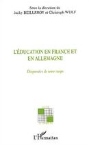 Couverture du livre « L'éducation en France et en Allemagne : Diagnostics de notre temps » de Jacky Beillerot et Christoph Wulf aux éditions Editions L'harmattan