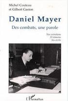 Couverture du livre « Daniel Mayer ; des combats, une parole » de Michel Couteau et Gilbert Gaston aux éditions Editions L'harmattan