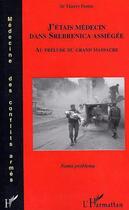 Couverture du livre « J'etais medecin dans sebrenica assiegee » de Thierry Pontus aux éditions L'harmattan