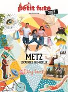 Couverture du livre « Guide metz 2023 petit fute - escapades en moselle » de Collectif Petit Fute aux éditions Le Petit Fute