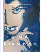 Couverture du livre « Quand je suis seul, je me sens bleu » de Brunstein Bernard aux éditions Books On Demand