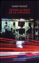 Couverture du livre « Voyage au bout de la violence » de Samir Frangie aux éditions Actes Sud