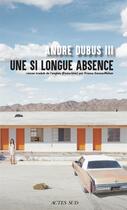 Couverture du livre « Une si longue absence » de Andre Dubus Iii aux éditions Actes Sud