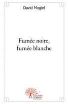 Couverture du livre « Fumee noire, fumee blanche » de David Mogiel aux éditions Edilivre