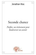 Couverture du livre « Seconde chance » de Jonathan Riss aux éditions Edilivre