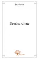 Couverture du livre « De absurditate » de Jack Bean aux éditions Edilivre