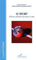Couverture du livre « Le sport ; diffusion globale et pratiques locales » de David Sudre et Matthieu Genty aux éditions L'harmattan