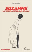 Couverture du livre « Suzanne, la vie étrange de Paul Grappe » de Julien Dessaivre aux éditions L'harmattan