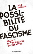 Couverture du livre « La possibilité du fascisme » de Palheta Ugo aux éditions La Decouverte