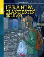 Couverture du livre « Ibrahim, clandestin de 15 ans » de Ahmed Kalouaz aux éditions Oskar