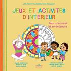 Couverture du livre « Jeux et activités d'intérieur ; pour s'amuser et se détendre » de  aux éditions Ctp Rue Des Enfants