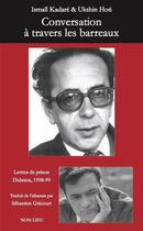 Couverture du livre « Conversation à travers les barreaux » de Ismail Kadare aux éditions Non Lieu