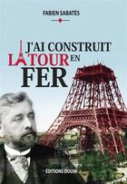 Couverture du livre « J'ai construit la tour en fer » de Fabien Sabates aux éditions Douin