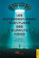 Couverture du livre « Les extraordinaires aventures des enfants Indigo » de Eugenie Baxellerie aux éditions Jets D'encre
