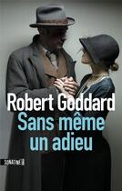 Couverture du livre « Sans même un adieu » de Robert Goddard aux éditions Sonatine