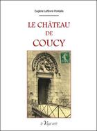 Couverture du livre « Le château de Coucy » de Eugene Lefevre-Pontalis aux éditions La Vague Verte