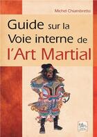 Couverture du livre « Guide sur la voie interne de l'art martial » de Michel Chiambretto aux éditions Chariot D'or