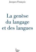 Couverture du livre « La genèse du langage et des langues » de Francois Jacques aux éditions Sciences Humaines