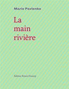 Couverture du livre « La main rivière » de Marie Pavlenko aux éditions Bruno Doucey